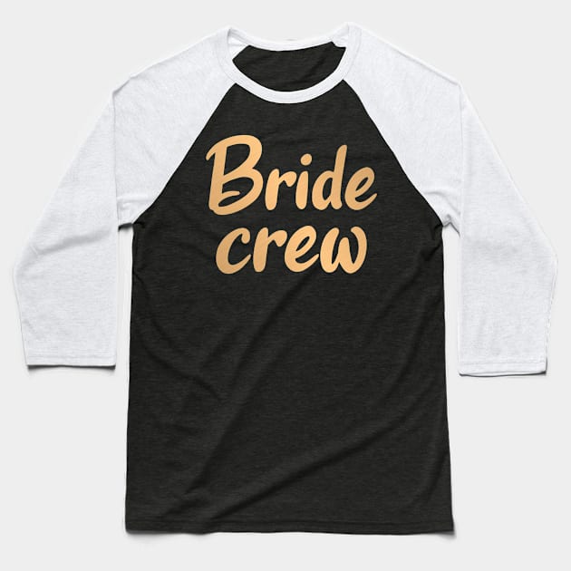 Bride Crew Baseball T-Shirt by colorsplash